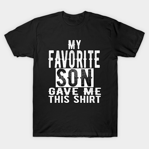 Favorite Son Great Surprise for Mother Father & Step Mother T-Shirt by OriginalGiftsIdeas